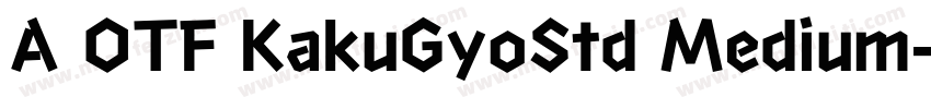 A OTF KakuGyoStd Medium字体转换